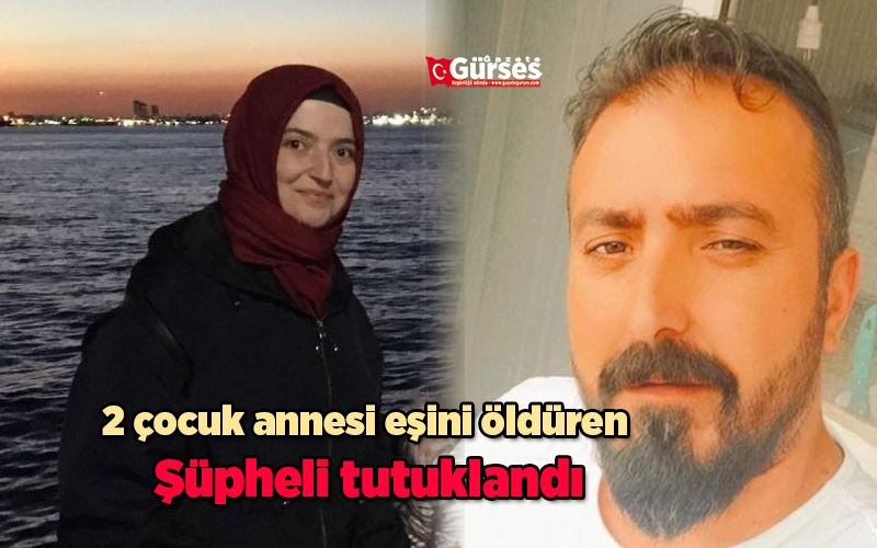 Çekmeköy’de 2 çocuk annesi eşini öldüren şüpheli tutuklandı