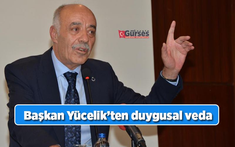 Başkan Yücelik’ten duygusal veda