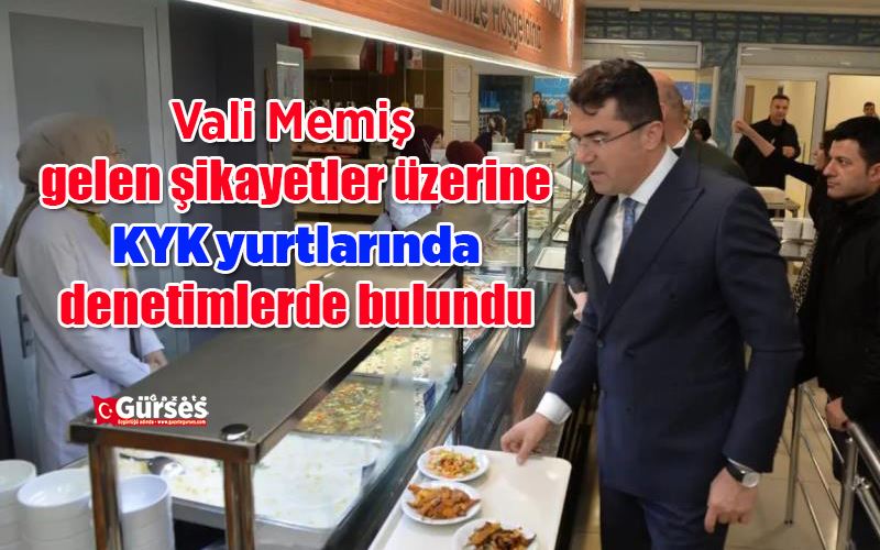 Vali Memiş gelen şikayetler üzerine KYK yurtlarında denetimlerde bulundu
