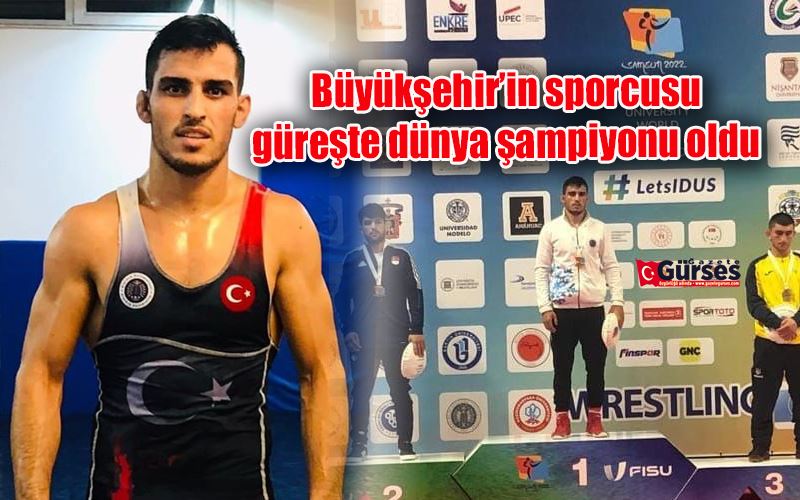  Büyükşehir’in sporcusu güreşte dünya şampiyonu oldu