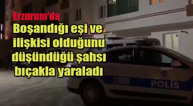 Boşandığı eşi ve ilişkisi olduğunu düşündüğü şahsı bıçakla yaraladı