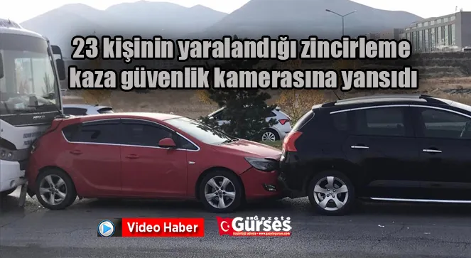 23 kişinin yaralandığı zincirleme kaza güvenlik kamerasına yansıdı