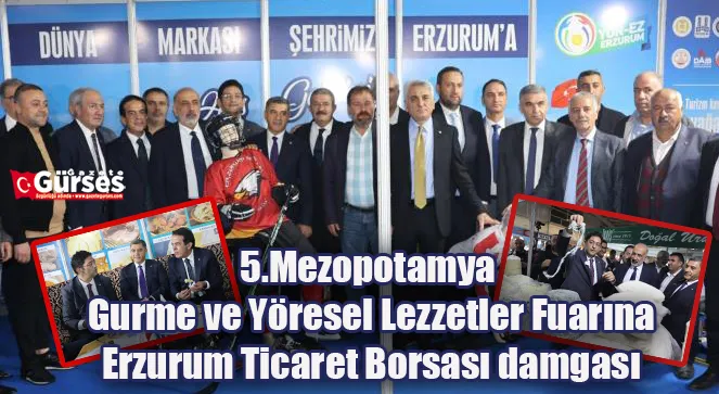 5.Mezopotamya Gurme ve Yöresel Lezzetler Fuarına Erzurum Ticaret Borsası damgası