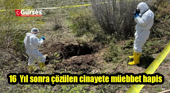 16 Yıl sonra çözülen cinayete müebbet hapis