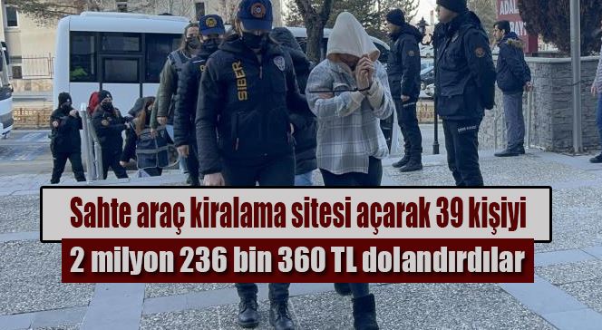 Sahte araç kiralama sitesi açarak 39 kişiyi dolandırdılar