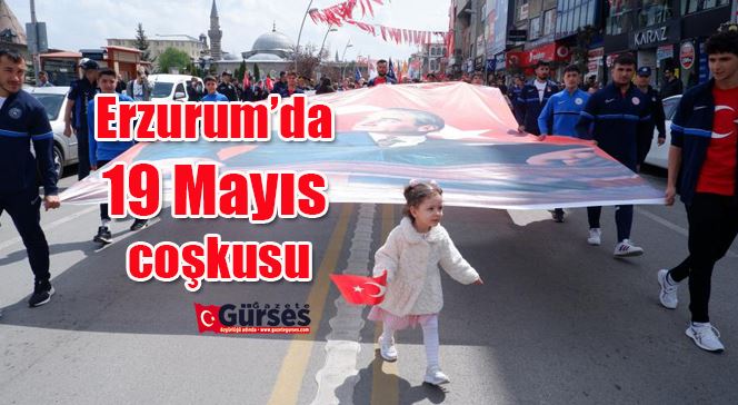 Erzurum’da 19 Mayıs coşkusu