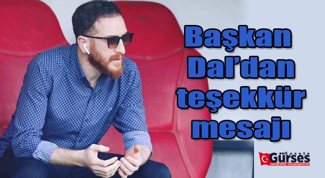 Başkan Dal’dan teşekkür mesajı