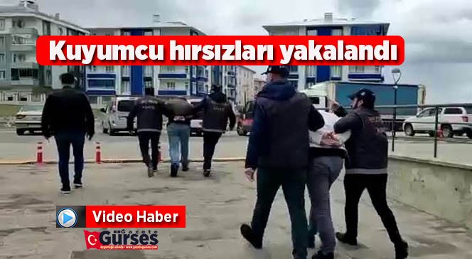 Kuyumcu hırsızları yakalandı