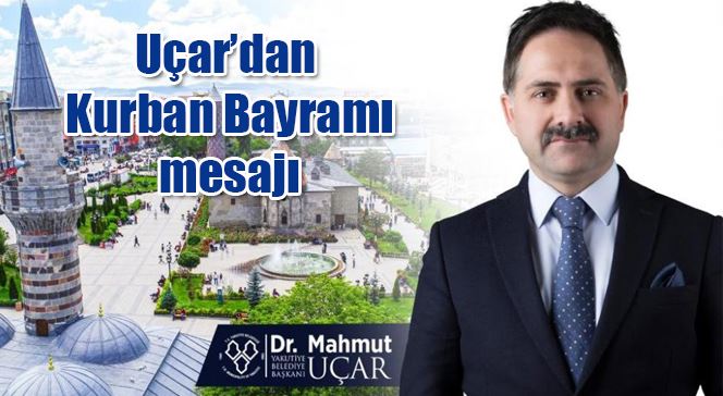 Uçar’dan Kurban Bayramı mesajı