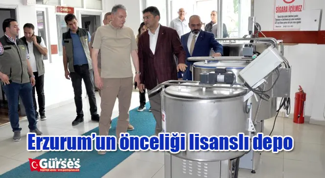 Erzurum’un önceliği lisanslı depo