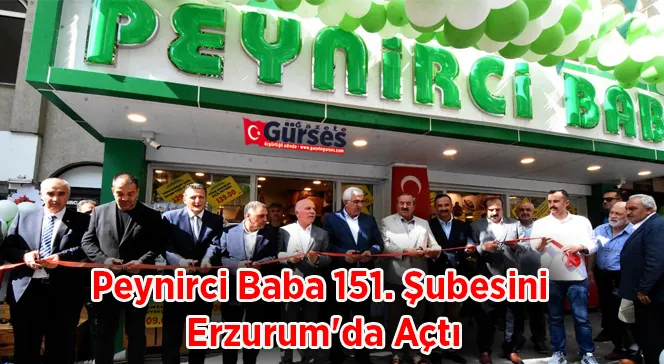 Peynirci Baba 151. Şubesini Erzurum