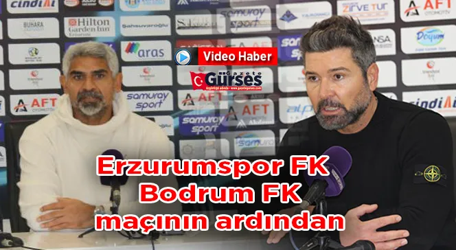 Erzurumspor FK - Bodrum FK maçının ardından