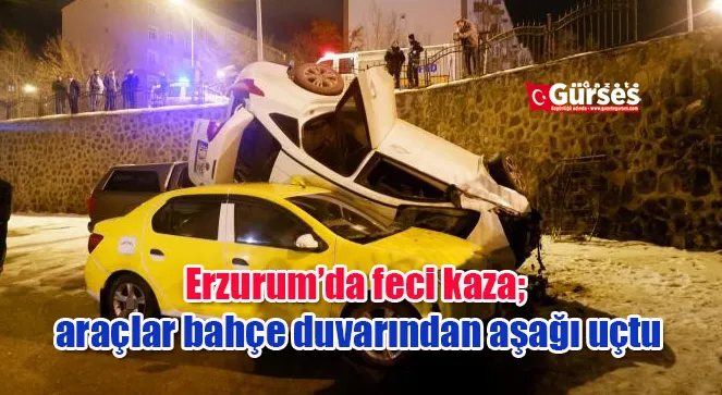 Erzurum’da feci kaza; araçlar bahçe duvarından aşağı uçtu