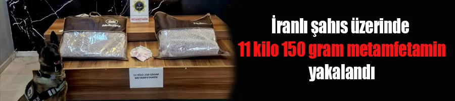 İranlı şahıs üzerinde 11 kilo 150 gram metamfetamin yakalandı
