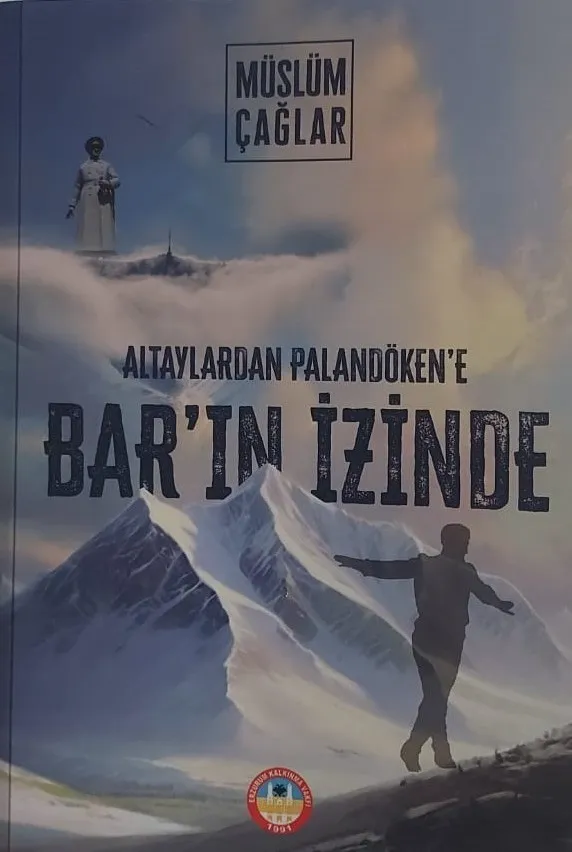 Müslüm Çağlar’ın “Altay’lardan Palandöken’e Bar’ın İzinde” kitabı raflarda