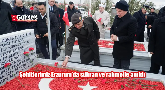 Şehitlerimiz Erzurum’da şükran ve rahmetle anıldı