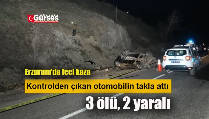 Erzurum’da feci kaza: 3 ölü, 2 yaralı