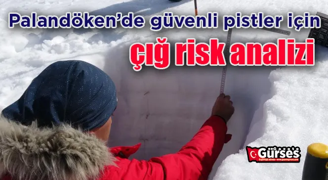 Palandöken’de güvenli pistler için çığ risk analizi