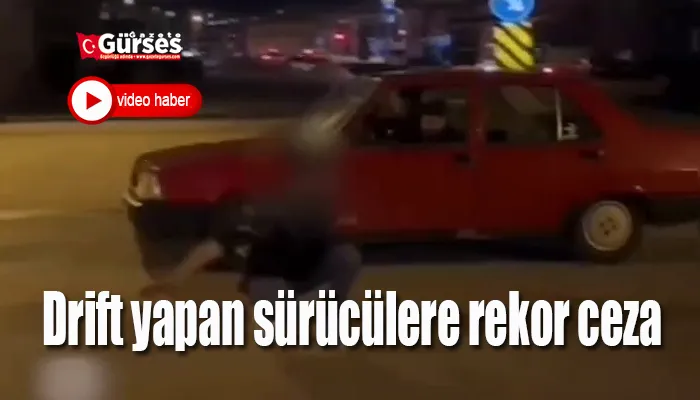 Drift yapan sürücülere rekor ceza