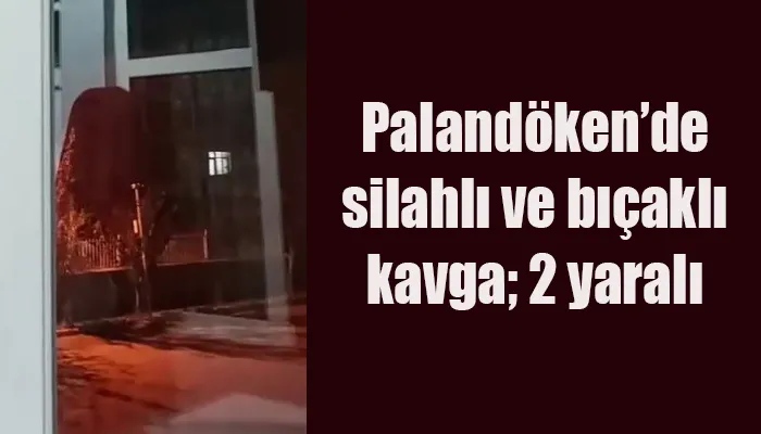 Palandöken’de silahlı ve bıçaklı kavga; 2 yaralı