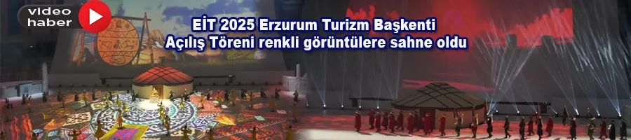 EİT 2025 Erzurum Turizm Başkenti Açılış Töreni renkli görüntülere sahne oldu