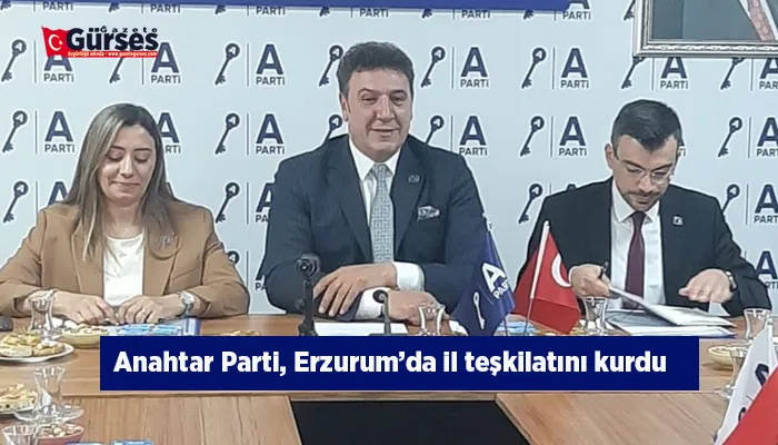 Anahtar Parti, Erzurum’da il teşkilatını kurdu