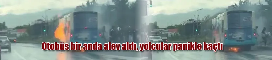 Otobüs bir anda alev aldı, yolcular panikle kaçtı
