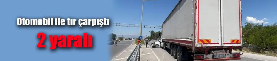 Otomobil ile tır çarpıştı: 2 yaralı