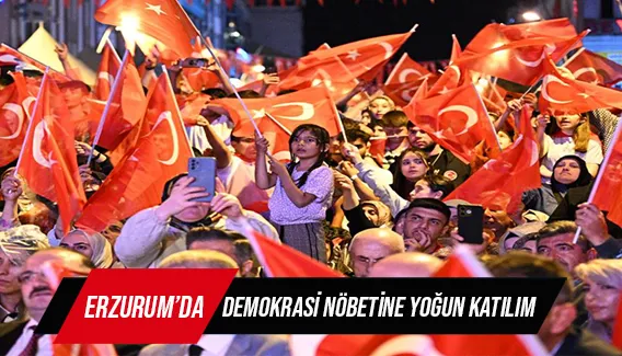 Erzurum’da demokrasi nöbetine yoğun katılım