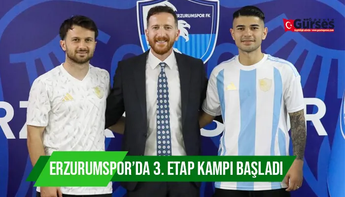 Erzurumspor’da 3. Etap kampı başladı