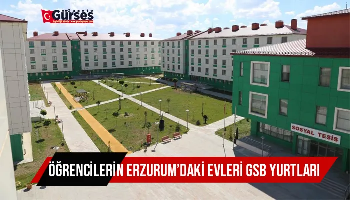 Öğrencilerin Erzurum’daki evleri GSB Yurtları