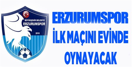 ERZURUMSPOR ILK MAÇINI EVINDE OYNAYACAK