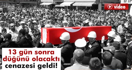 Sehit Savas Akyol 13 gün sonra evlenecekti