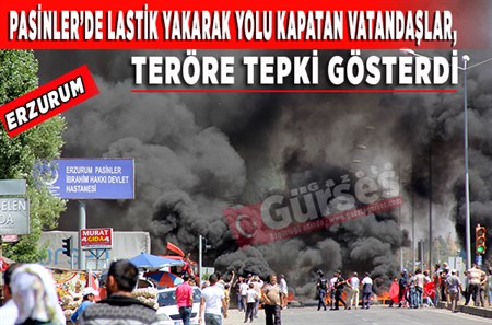 PASINLER’DE LASTIK YAKARAK YOLU KAPATAN VATANDASLAR, TERÖRE TEPKI GÖSTERDI