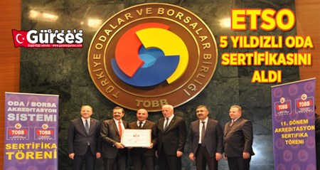 ETSO, 5 YILDIZLI ODA SERTIFIKASINI ALDI