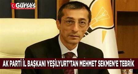 AK PARTI IL BASKANI YESILYURT’TAN MEHMET SEKMEN’E TEBRIK