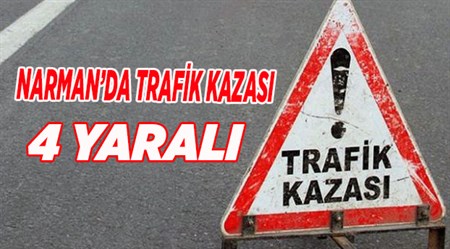 NARMAN’DA TRAFIK KAZASI: 4 YARALI