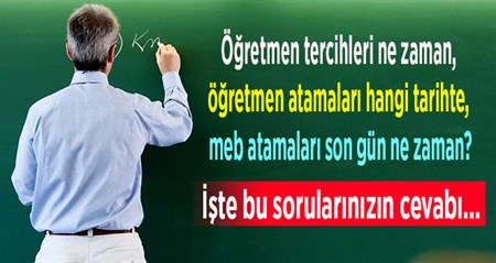 Ögretmen atamalari için tercihler alinacak. Sözlesmeli ögretmen tercihleri ne zaman, hangi tarihte, son gün ne zaman?