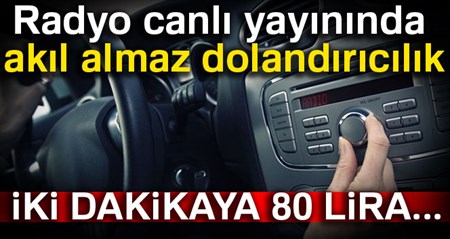 Radyo canli yayininda akil almaz dolandiricilik