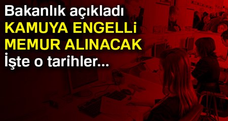 Kamuya engelli memur alinacak