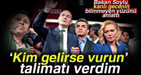 Soylu: ‘Kim gelirse vurun’ talimati verdim“