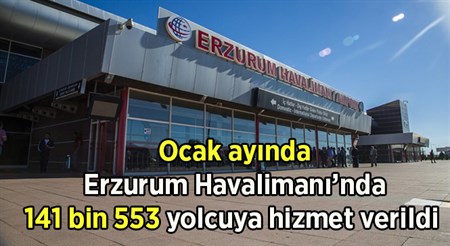 Ocak ayinda Erzurum Havalimani’nda 141 bin 553 yolcuya hizmet verildi