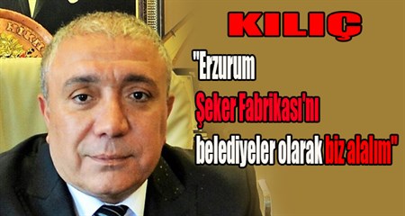 Baskan Kiliç’tan “Seker Fabrikasi” için birliktelik çagrisi