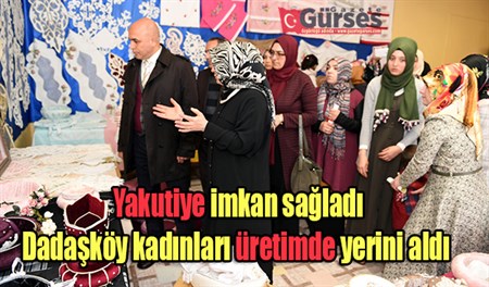 Yakutiye imkan sagladi, Dadasköy kadinlari üretimde yerini aldi