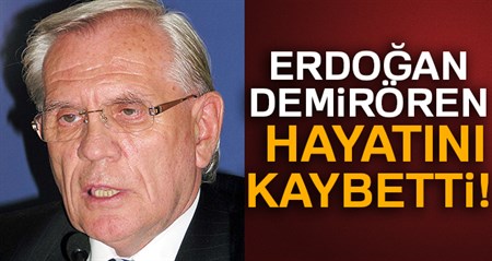 Erdogan Demirören hayatini kaybetti!