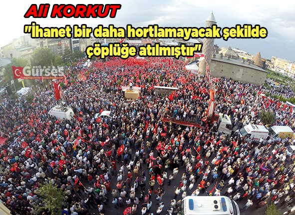 Ali Korkut, “Ihanet bir daha hortlamayacak sekilde çöplüge atilmistir”