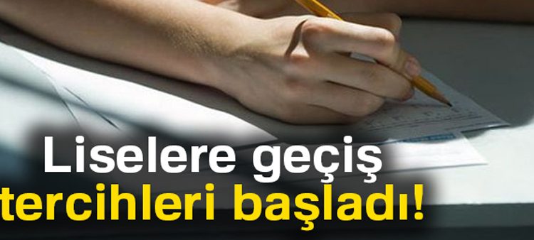 Liselere geçis tercihleri basladi