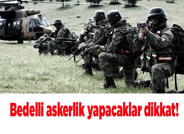 Bedelli askerlik yapacaklar dikkat!