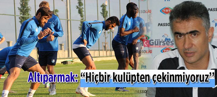 Altiparmak: “Hiçbir kulüpten çekinmiyoruz, kazanmak için sahaya çikacagiz”