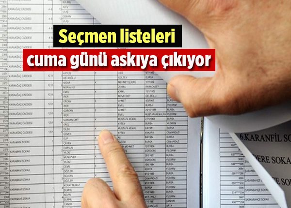 Seçmen listeleri cuma günü askiya çikiyor